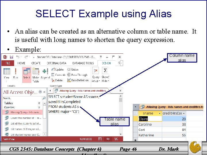 SELECT Example using Alias • An alias can be created as an alternative column