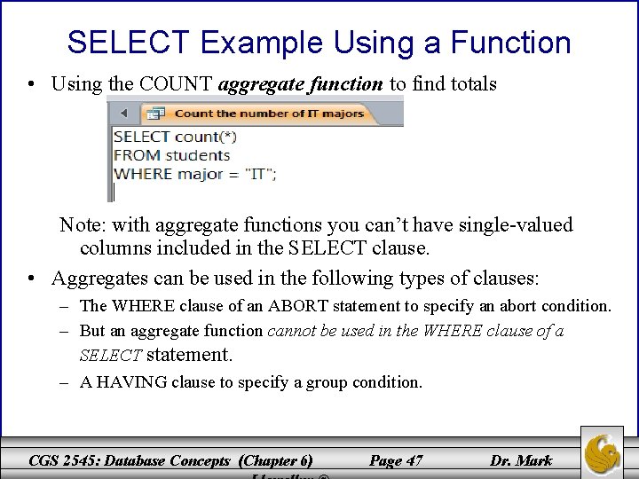 SELECT Example Using a Function • Using the COUNT aggregate function to find totals