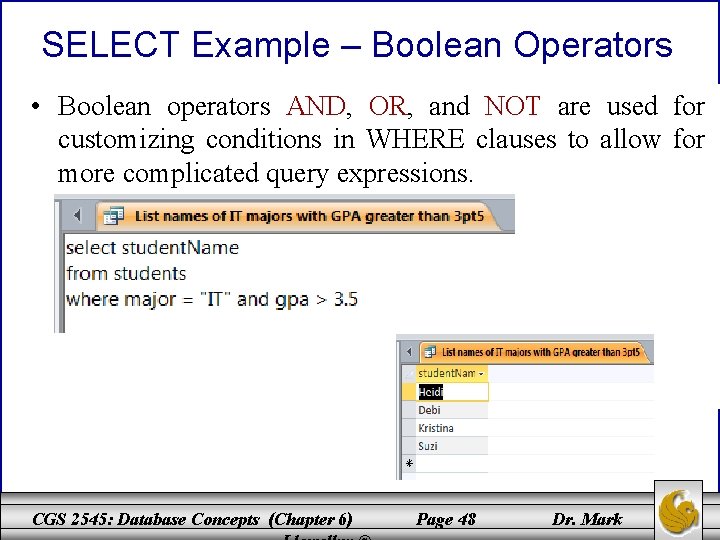 SELECT Example – Boolean Operators • Boolean operators AND, OR, and NOT are used