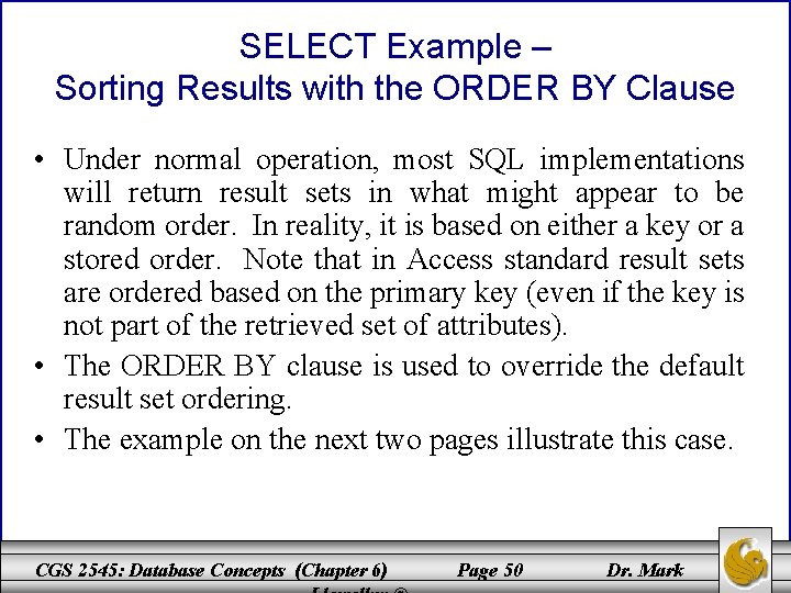 SELECT Example – Sorting Results with the ORDER BY Clause • Under normal operation,