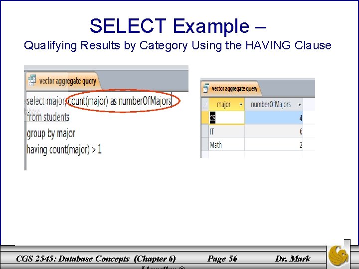 SELECT Example – Qualifying Results by Category Using the HAVING Clause CGS 2545: Database