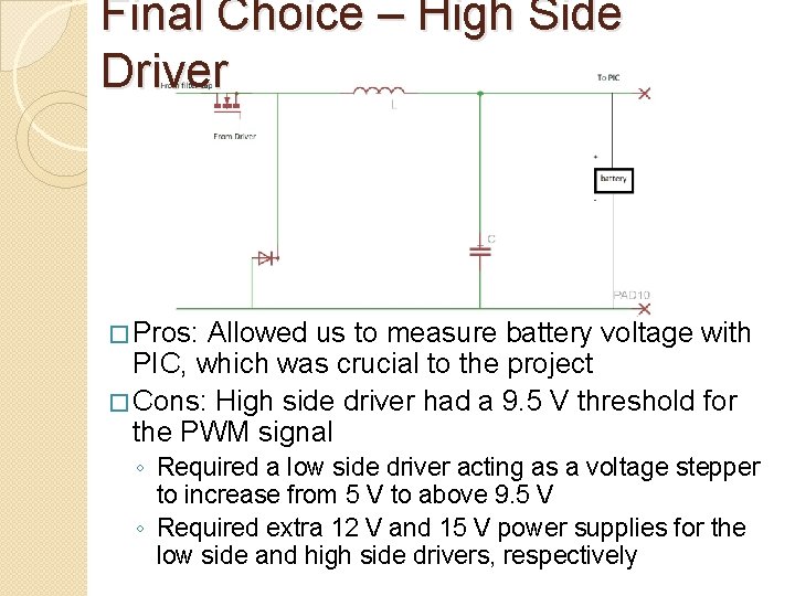 Final Choice – High Side Driver � Pros: Allowed us to measure battery voltage