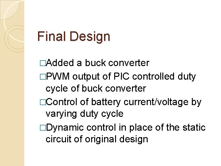 Final Design �Added a buck converter �PWM output of PIC controlled duty cycle of