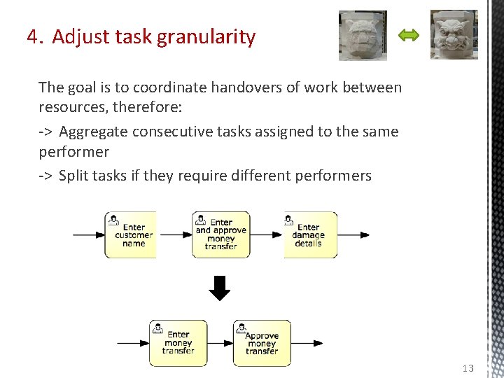 4. Adjust task granularity The goal is to coordinate handovers of work between resources,