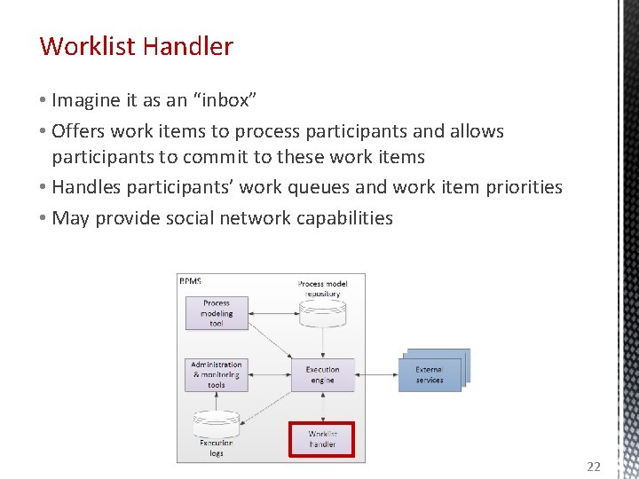 Worklist Handler • Imagine it as an “inbox” • Offers work items to process