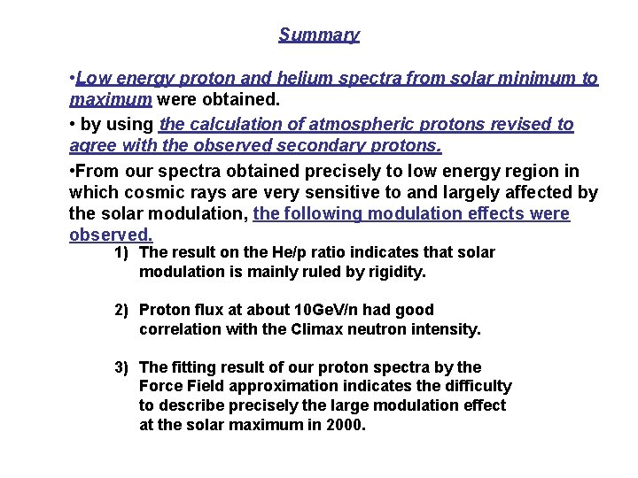 Summary • Low energy proton and helium spectra from solar minimum to maximum were