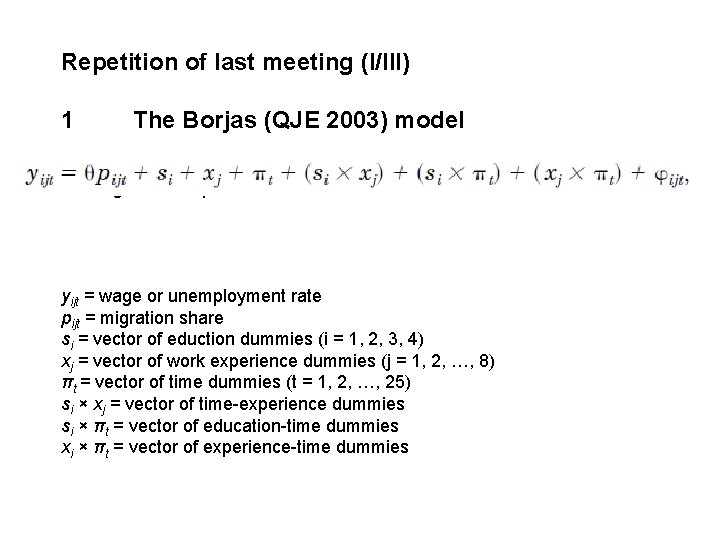 Repetition of last meeting (I/III) 1 The Borjas (QJE 2003) model The regression equation: