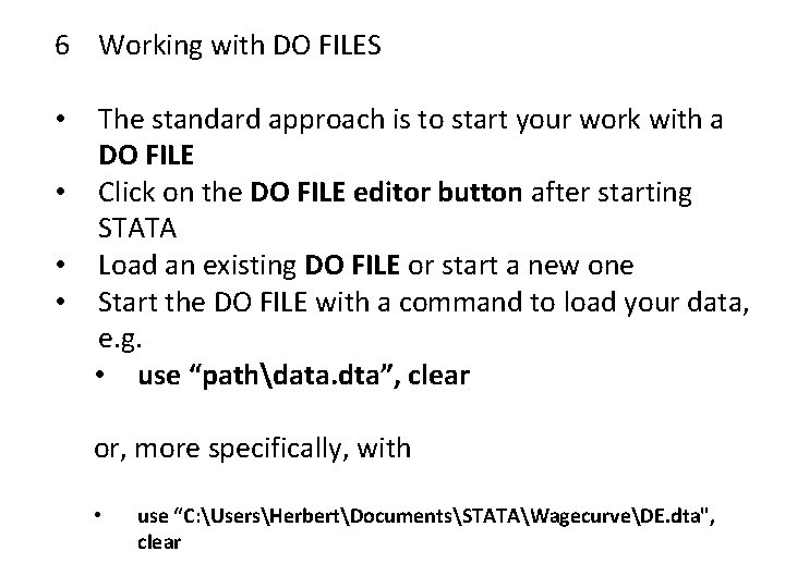 6 Working with DO FILES The standard approach is to start your work with