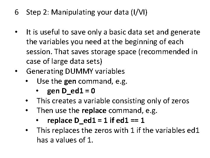 6 Step 2: Manipulating your data (I/VI) It is useful to save only a