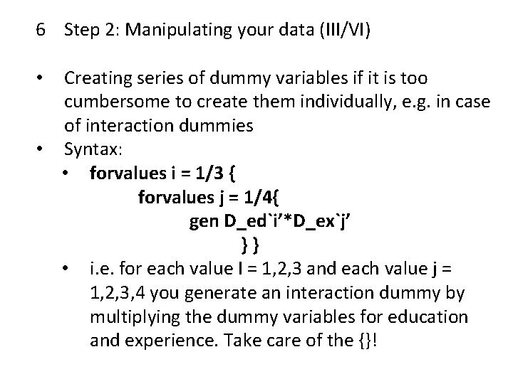 6 Step 2: Manipulating your data (III/VI) Creating series of dummy variables if it