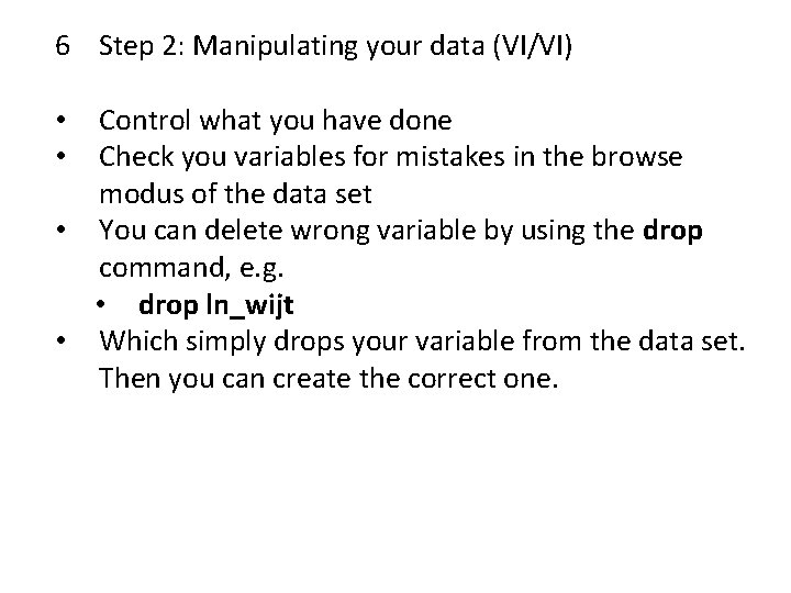 6 Step 2: Manipulating your data (VI/VI) Control what you have done Check you