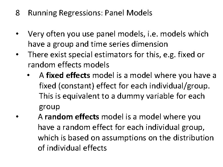 8 Running Regressions: Panel Models Very often you use panel models, i. e. models