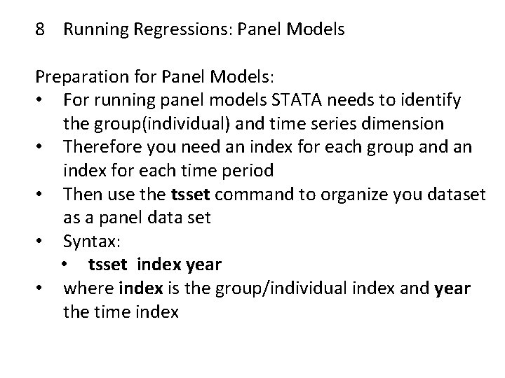 8 Running Regressions: Panel Models Preparation for Panel Models: • For running panel models