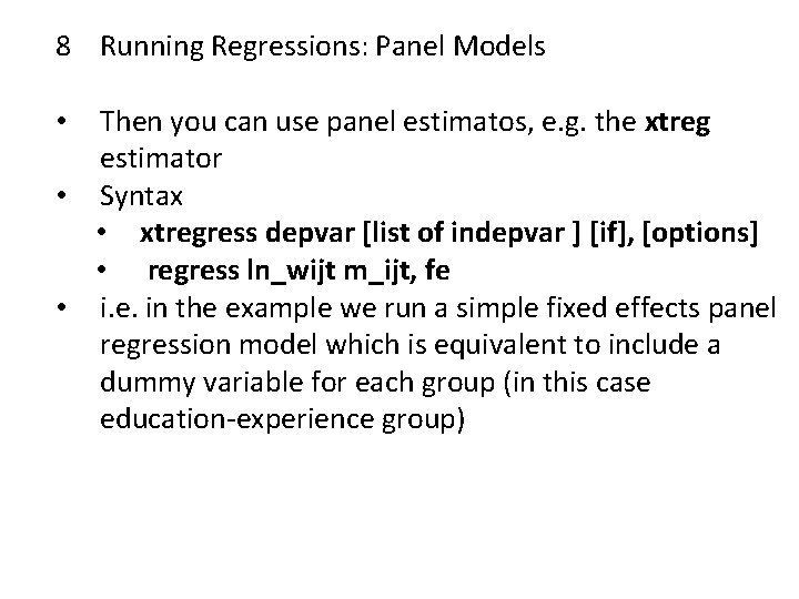 8 Running Regressions: Panel Models Then you can use panel estimatos, e. g. the