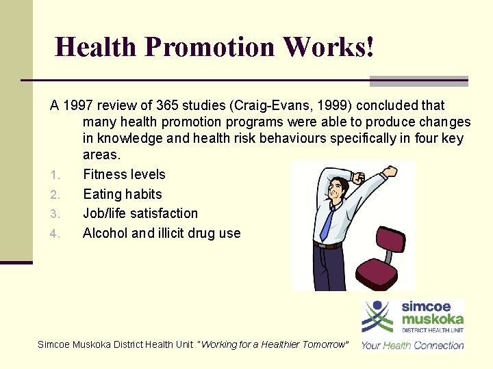 Health Promotion Works! A 1997 review of 365 studies (Craig-Evans, 1999) concluded that many