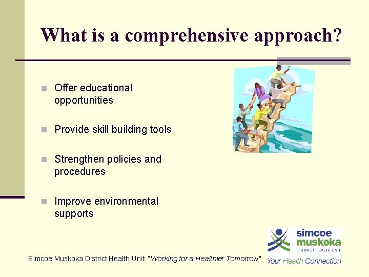 What is a comprehensive approach? n Offer educational opportunities n Provide skill building tools