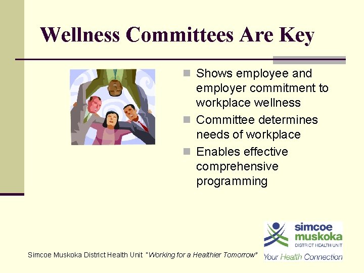 Wellness Committees Are Key n Shows employee and employer commitment to workplace wellness n