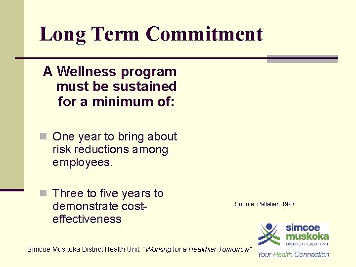 Long Term Commitment A Wellness program must be sustained for a minimum of: n