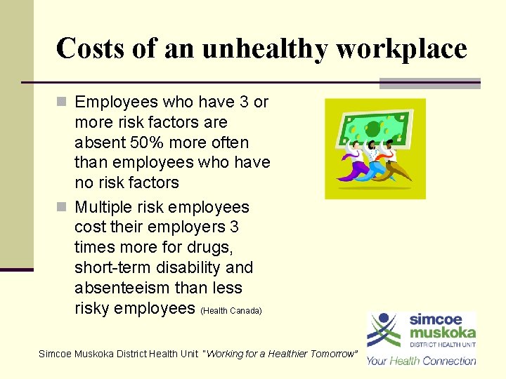 Costs of an unhealthy workplace n Employees who have 3 or more risk factors