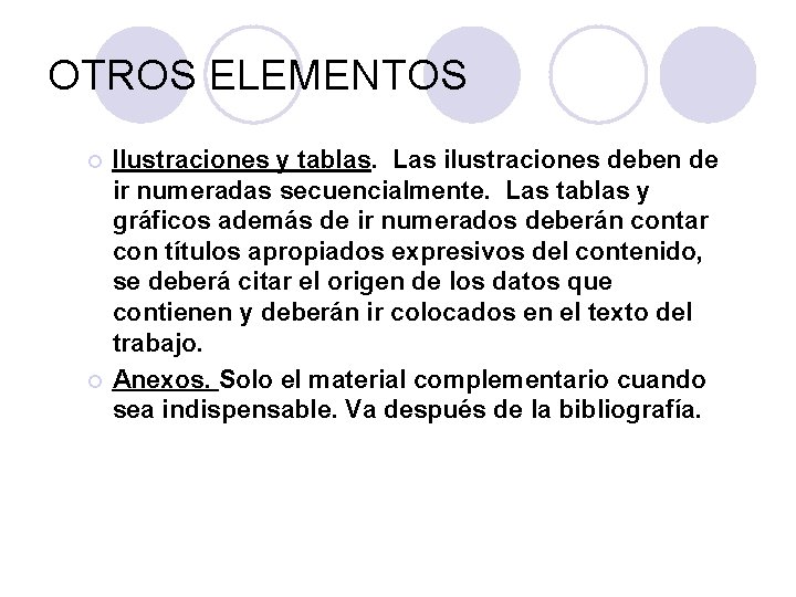 OTROS ELEMENTOS ¡ ¡ Ilustraciones y tablas. Las ilustraciones deben de ir numeradas secuencialmente.