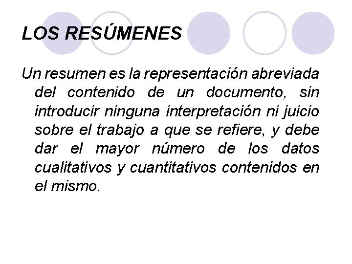 LOS RESÚMENES Un resumen es la representación abreviada del contenido de un documento, sin
