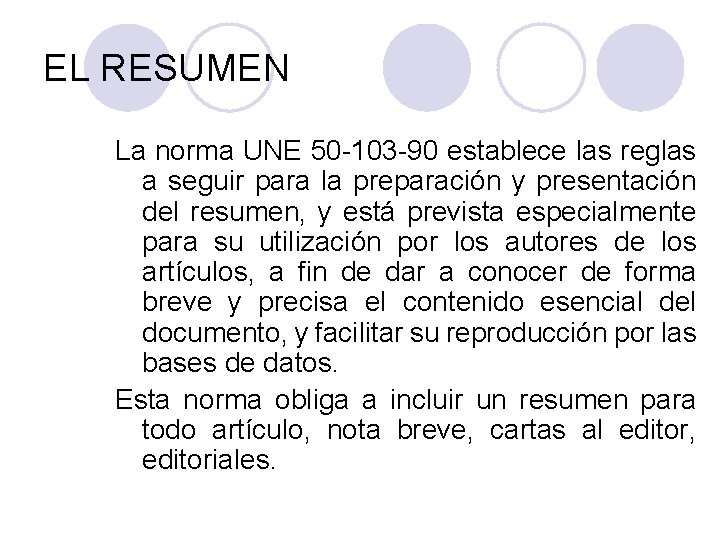 EL RESUMEN La norma UNE 50 -103 -90 establece las reglas a seguir para