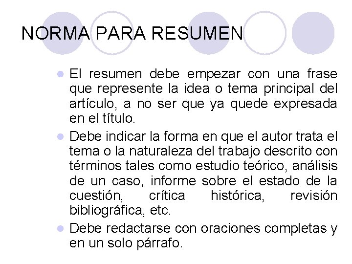 NORMA PARA RESUMEN El resumen debe empezar con una frase que represente la idea