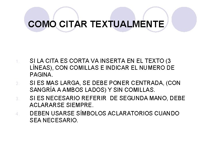 COMO CITAR TEXTUALMENTE 1. 2. 3. 4. SI LA CITA ES CORTA VA INSERTA