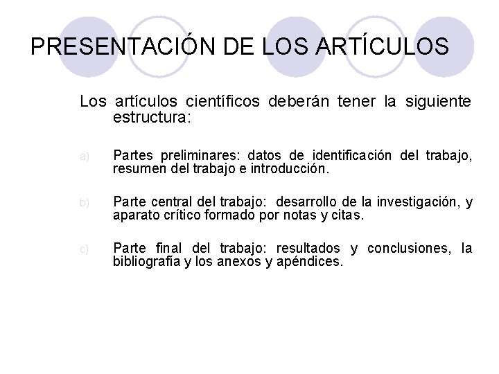 PRESENTACIÓN DE LOS ARTÍCULOS Los artículos científicos deberán tener la siguiente estructura: a) Partes