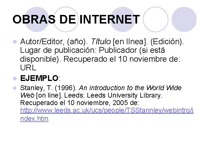 OBRAS DE INTERNET Autor/Editor, (año). Título [en línea]. (Edición). Lugar de publicación: Publicador (si