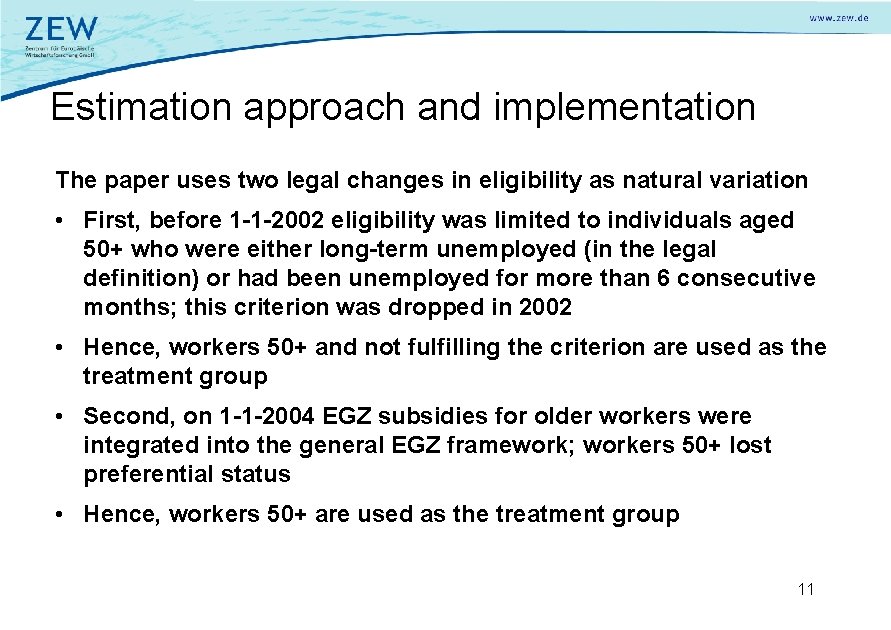 Estimation approach and implementation The paper uses two legal changes in eligibility as natural