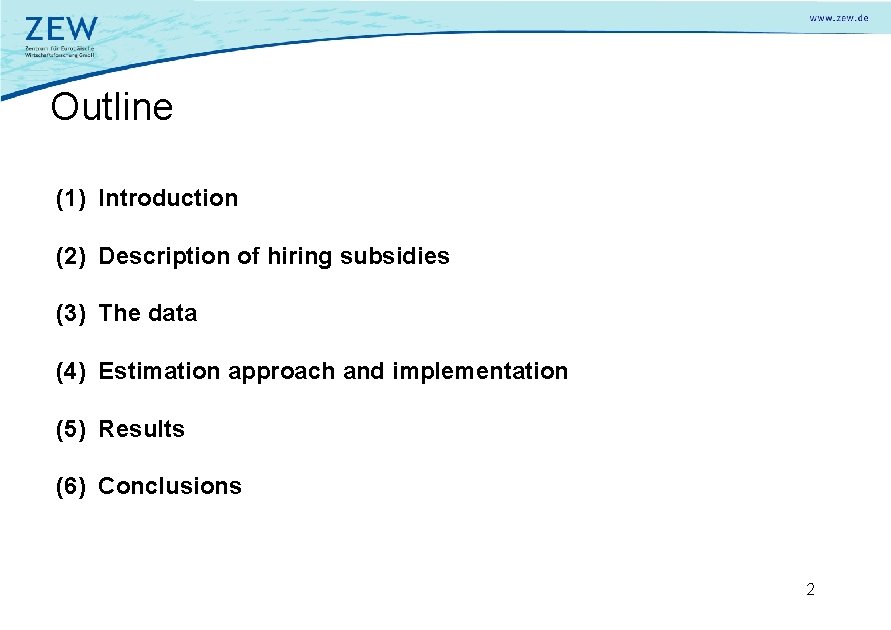 Outline (1) Introduction (2) Description of hiring subsidies (3) The data (4) Estimation approach