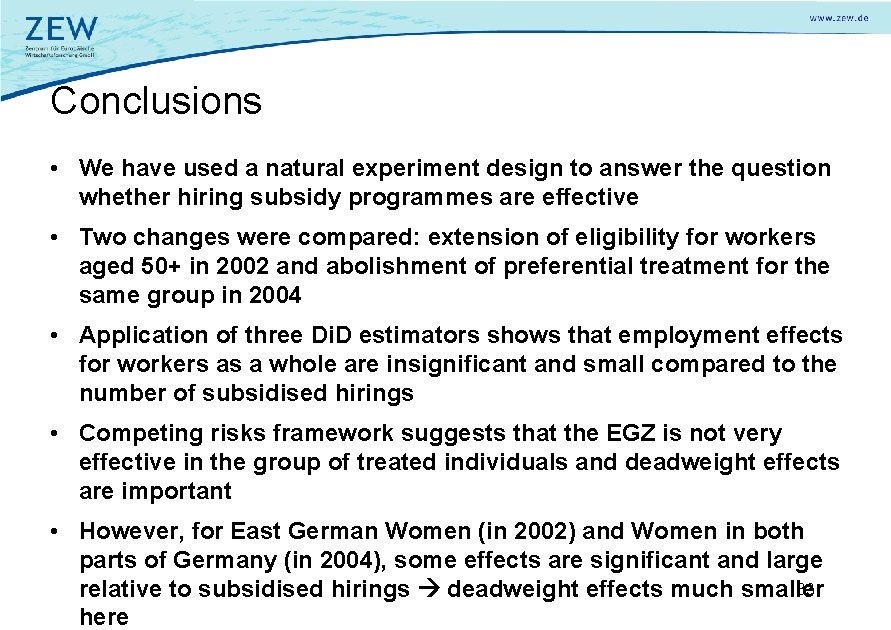 Conclusions • We have used a natural experiment design to answer the question whether