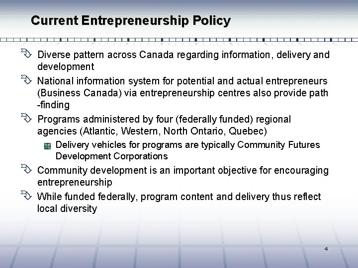 Current Entrepreneurship Policy Ê Ê Ê Diverse pattern across Canada regarding information, delivery and