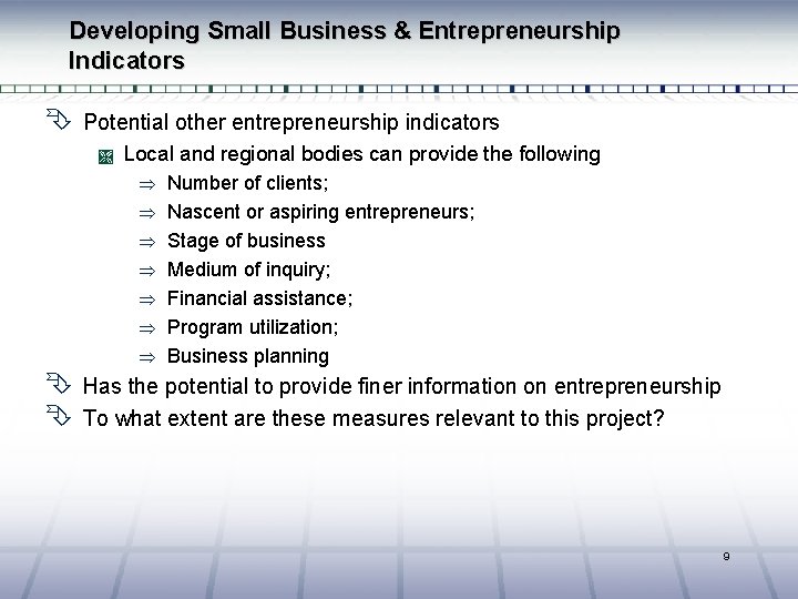 Developing Small Business & Entrepreneurship Indicators Ê Potential other entrepreneurship indicators Ì Local and
