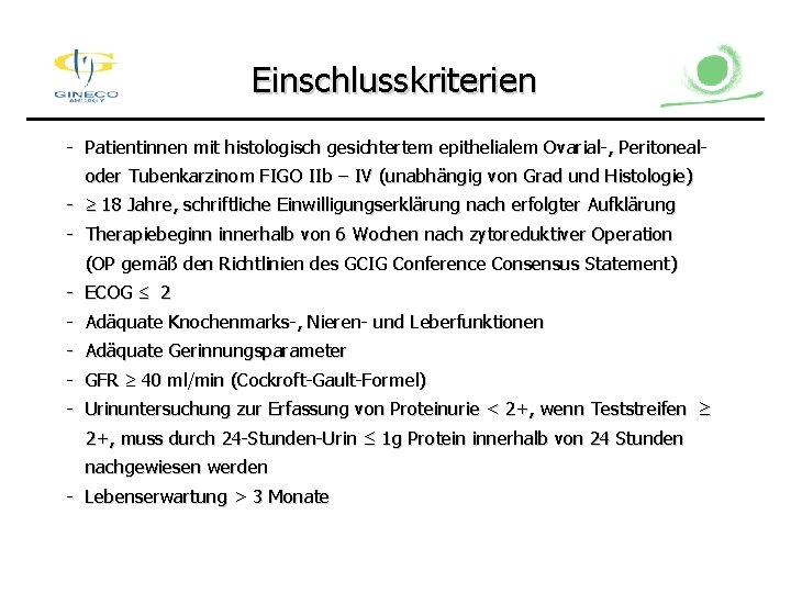 Einschlusskriterien - Patientinnen mit histologisch gesichtertem epithelialem Ovarial-, Peritonealoder Tubenkarzinom FIGO IIb – IV