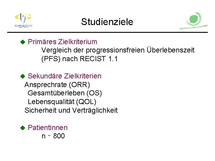 Studienziele u Primäres Zielkriterium Vergleich der progressionsfreien Überlebenszeit (PFS) nach RECIST 1. 1 Sekundäre