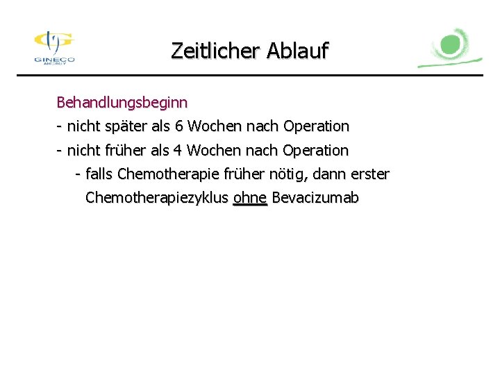 Zeitlicher Ablauf Behandlungsbeginn - nicht später als 6 Wochen nach Operation - nicht früher