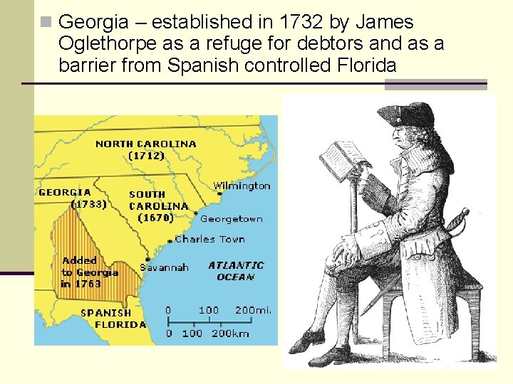 n Georgia – established in 1732 by James Oglethorpe as a refuge for debtors