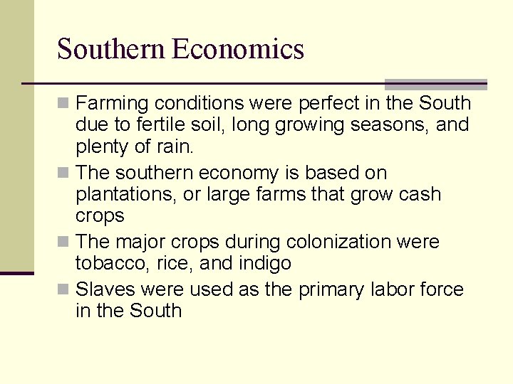 Southern Economics n Farming conditions were perfect in the South due to fertile soil,