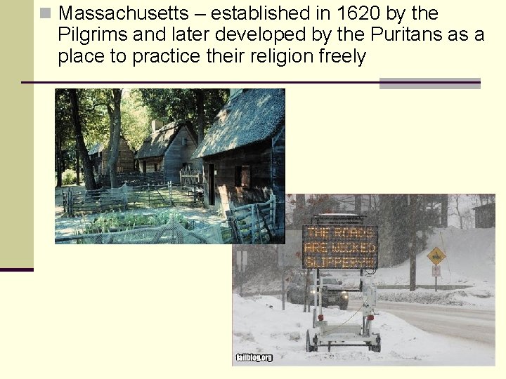 n Massachusetts – established in 1620 by the Pilgrims and later developed by the