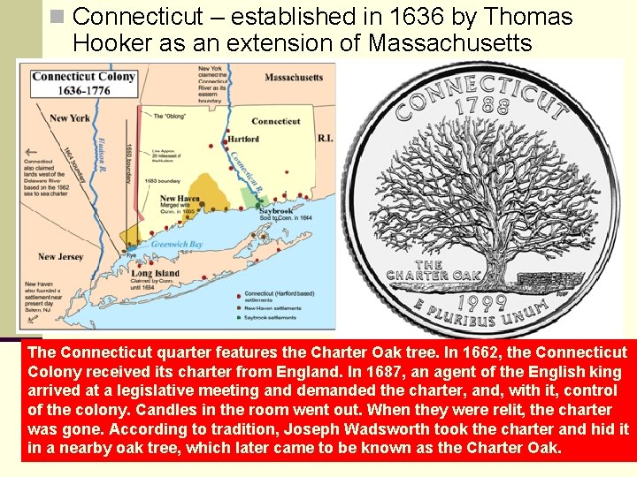 n Connecticut – established in 1636 by Thomas Hooker as an extension of Massachusetts