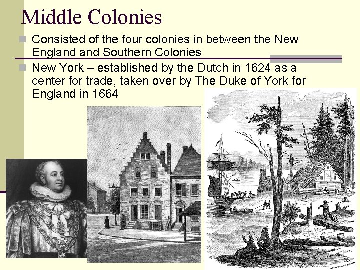 Middle Colonies n Consisted of the four colonies in between the New England Southern