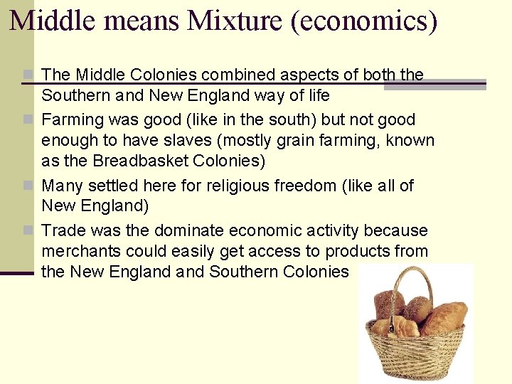 Middle means Mixture (economics) n The Middle Colonies combined aspects of both the Southern