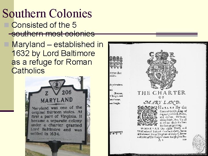 Southern Colonies n Consisted of the 5 southern most colonies n Maryland – established