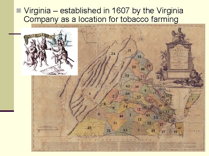 n Virginia – established in 1607 by the Virginia Company as a location for