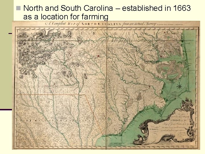 n North and South Carolina – established in 1663 as a location for farming