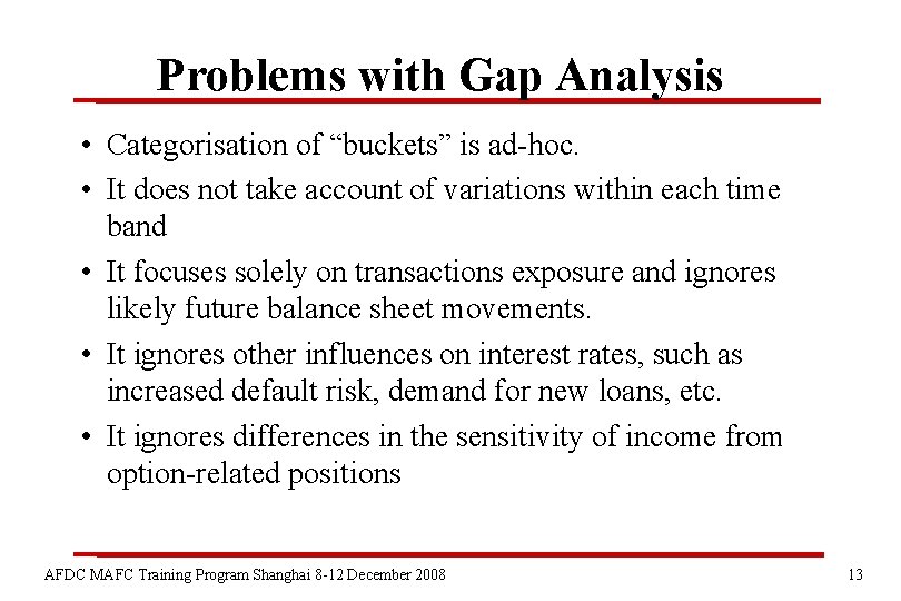 Problems with Gap Analysis • Categorisation of “buckets” is ad-hoc. • It does not