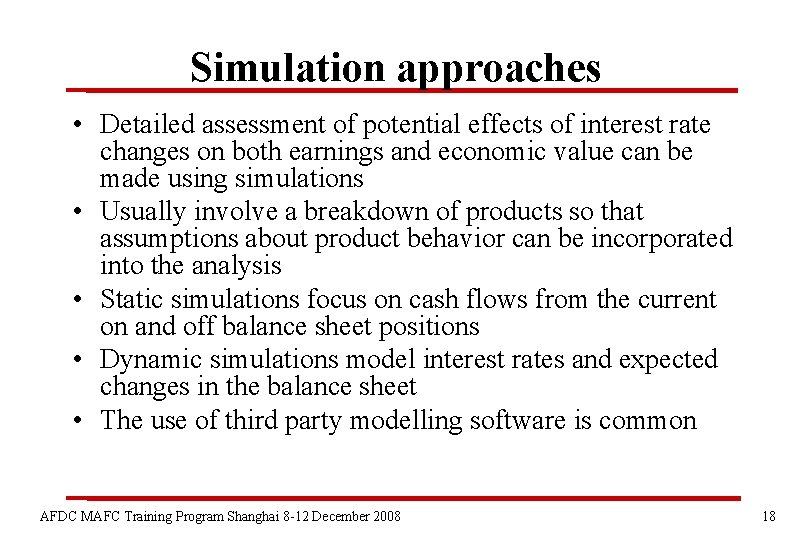 Simulation approaches • Detailed assessment of potential effects of interest rate changes on both