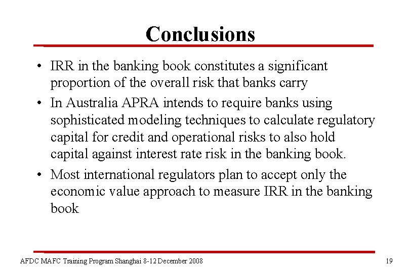 Conclusions • IRR in the banking book constitutes a significant proportion of the overall